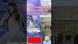 Taylor Swift Book USD 3.3 Million Cotswolds Cottage For Travis Kelce | Taylor Swift | Travis Kelce