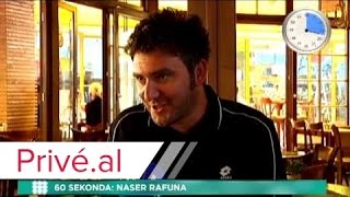 60 SEKONDA: NASER RAFUNA