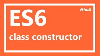 ES6 Tutorial | Javascript class constructor in Hindi