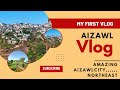 MY FIRST VLOG//AIZAL CITY//india's most educated capital // NORTHEAST🇮🇳