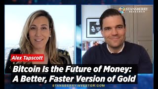 Bitcoin Is the Future of Money: A Better, Faster Version of Gold Says Alex Tapscott