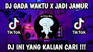 DJ GADA WAKTU X JADI JAMUR BY DINAR CHIKI JEDAG JEDUG MENGKANE VIRAL TIKTOK