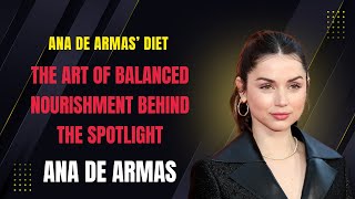 Ana de Armas The Art of Balanced Nourishment Behind the Spotlight
