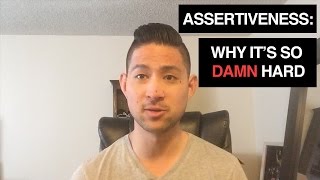 How To Be Assertive: Why It's So DAMN Hard