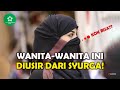 10 GOLONGAN WANITA YANG DIUSIR DARI SYURGA!