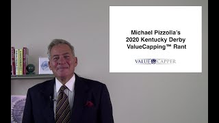 Michael Pizzolla's 2020 Kentucky Derby ValueCapping™ Rant