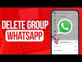 How to Delete Group in WhatsApp Permanently | Full Guide