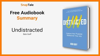 Undistracted by Bob Goff: 5 Minute Summary