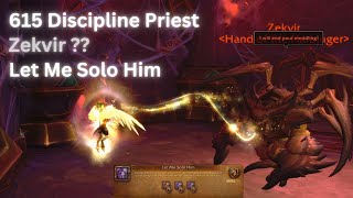 615 Discipline Priest - Zekvir(??) Let me Solo Him - strat in description. Patch 11.05