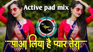 Paa Liya Hai Pyar Tera Dj Song | Active pad mix | Alka Yagnik | Dj Shivam Kaij