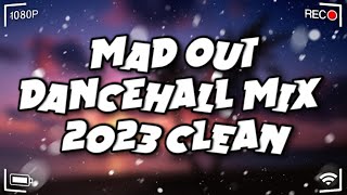 Mad Out | Dancehall Mix 2023 Clean - King Effect(Valiant, Byron Messia, 450, Teejay)