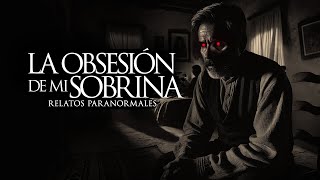 LA OBSESIÓN DE MI SOBRINA (RELATOS DE TERROR Y BRUJERÍA)