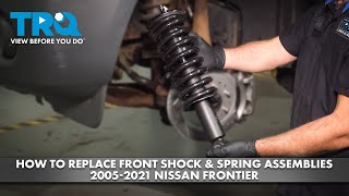 How to Replace Front Shock \u0026 Spring Assemblies 2005-2021 Nissan Frontier