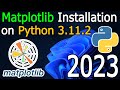 How to Install Matplotlib on Python 3.11.2 on Windows 11 [ 2023 Update ] Complete Guide