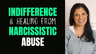 Indifference and healing from narcissistic relationships