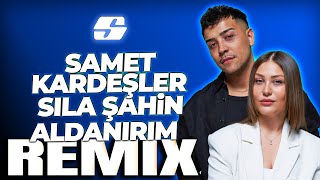 Samet Kardeşler x Sıla Şahin - Aldanırım ( Soner Kor Remix )