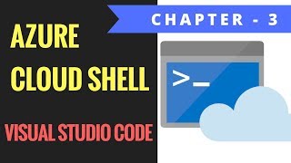 Azure Cloud Shell - In Visual Studio Code - Chapter 3