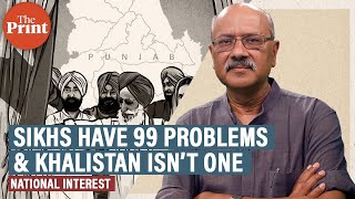 Punjab’s Sikhs have 99 problems but Khalistan ain’t one. They’re very proud Indians, but also angry