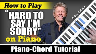 HARD TO SAY I'M SORRY Piano-CHORD Tutorial by Chicago