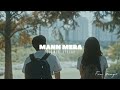 MANN MERA - Gajendra Verma | Slowed And Reverb Lofi Mix