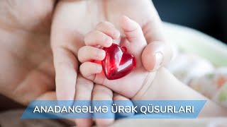 Uşaq poliklinikası - Anadangəlmə ürək qüsurları