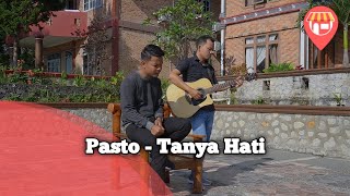 TANYA HATI - PASTO (OFFICIAL VIDEO) COVER - PASTO TANYA HATI VIDEO CLIP & LIRIK