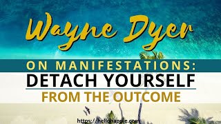 Detach From The Outcome & Timing | Wayne Dyer On Manifesting & Law Of Attraction