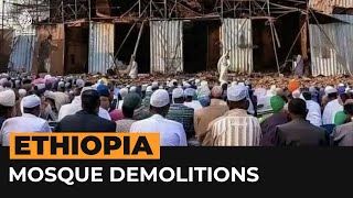 Why are mosques being demolished in Ethiopia? | Al Jazeera Newsfeed