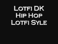 Lotfi DK- Hip Hop Lotfi Style (Algerian Rap)