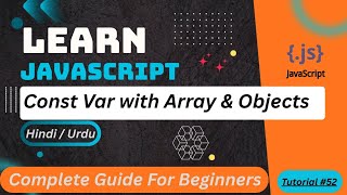 JavaScript const variable with Arrays & Objects in HINDI/URDU | How to Modify Const Data