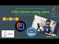 LRU Cache -  Explanation, Java Implementation and Demo