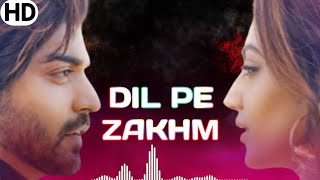 Dil Pe Zakhm (LYRICS) - Jubin Nautiyal | Gurmeet C, Arjun, Kashika | Manoj M, Ashish, Rochak Kohli