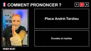 Como pronunciar  = PLACE ANDRÉ TARDIEU