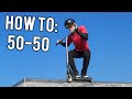 HOW TO 50 50 ON A SCOOTER