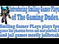 Introducing Smiling Gamer Plays of The Gaming Dudes