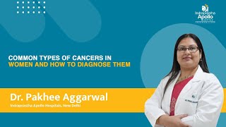 Common Types of Cancers in Women and How to diagnose them | which cancer is more common in Women