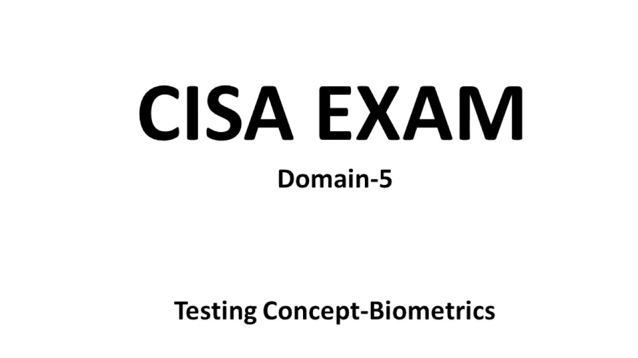 CISA Exam-Testing Concept-Biometrics (Domain- 5) - YouTube