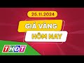 Giá vàng hôm nay, 25/11/2024 | THDT