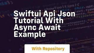 Swiftui api json tutorial with async await example