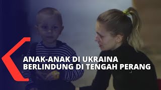 Anak-Anak di Kiev Berlindung di Tengah Serangan Rusia