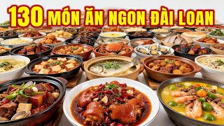 Tất cả 130 món ăn ngon Đài Loan - Trung Hoa mà bạn nên thử 1 lần🍜Khám phá ẩm thực đầu bếp