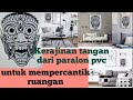 kerajinan tangan dari paralon pvc//usaha untuk mempercantik ruang tamu