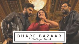 Bhare Bazaar | Namaste England |Arjun kapoor | Parineeti | Badshah | whatsapp status
