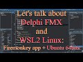 Delphi: Firemonkey (FMX) and WSL2 Linux Ubuntu 64bit: Instalation and deployment step-by-step