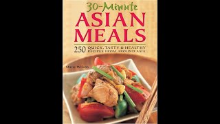 30 Minute Asian Meals 250 Quick, Tasty & Healthy Recipes From Around Asia