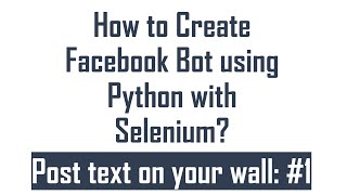 How to Create Facebook Bot using Selenium with Python : #1