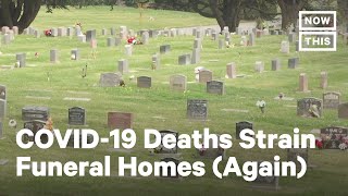 Funeral Homes Overwhelmed Amid Rising COVID-19 Death Toll