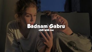 Badnam Gabru (Slowed + Reverb)