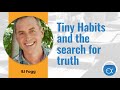 s6e7 bj fogg tiny habits and the search for truth