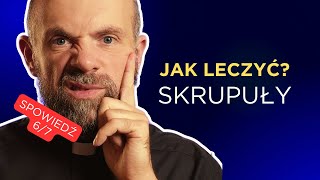 Skrupuły - jak walczyć? - Spowiedź [6/7]